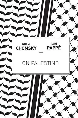 Cover of 'On Palestine' by Noam Chomsky and Ilan Pappé with Palestinian patterns.
