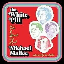 Cover art for 'The White Pill' podcast by Michael Malice featuring illustrated portraits.